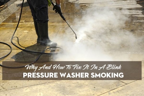 Pressure Washer Smoking