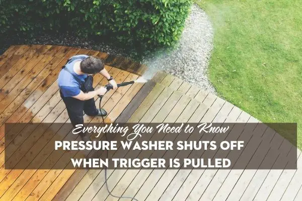 pressure washer shuts off when trigger is pulled
