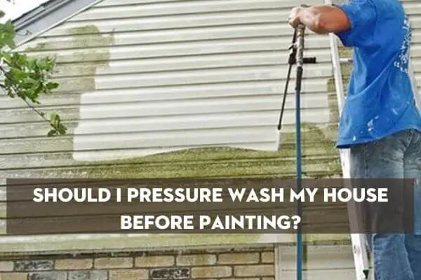 Do you have to pressure wash a house before painting