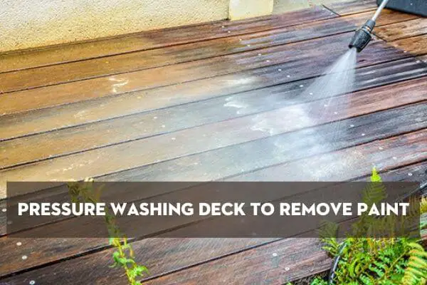 Pressure washing deck to remove paint is a complex process