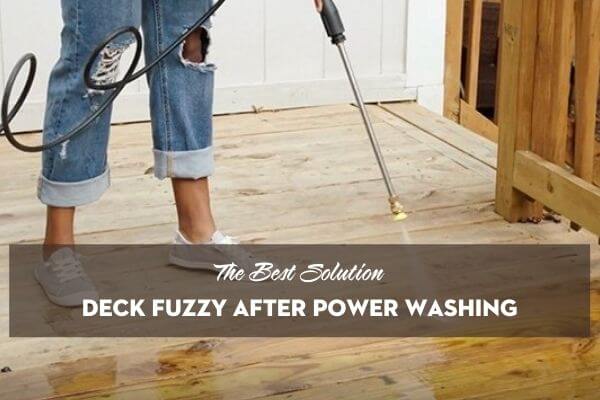 how to remove the deck fuzzy after power washing
