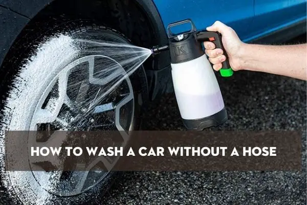 How To Wash A Car Without A Hose