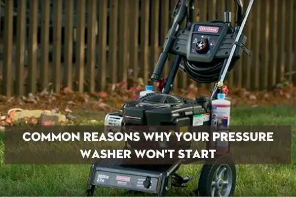 Common Reasons Why Your Pressure Washer Won't Start